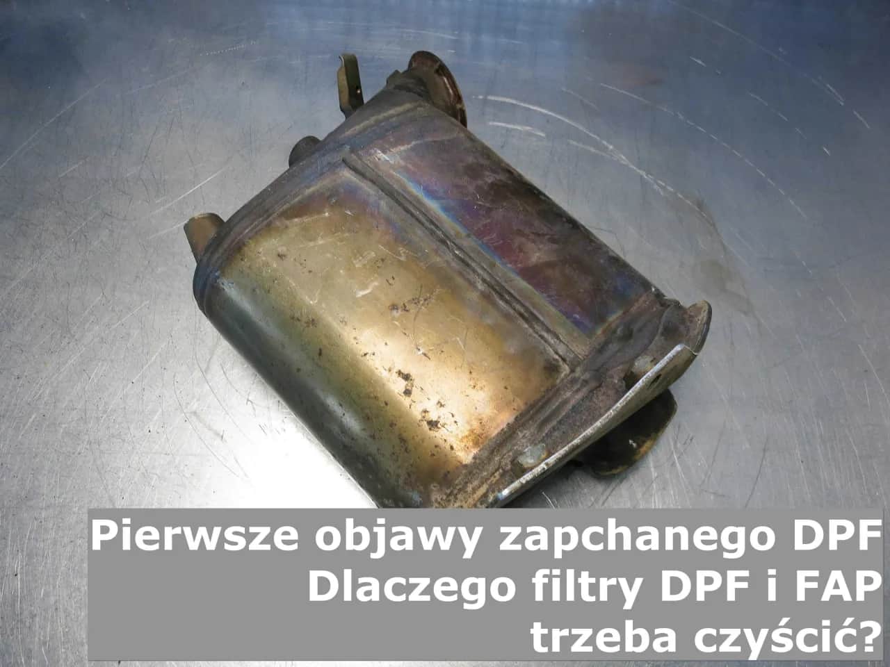 Objawy zapchanego DPF – nie ignoruj tych sygnałów w swoim aucie